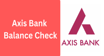 Axis Bank Balance Check: How to Check Your Account Balance
