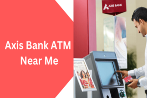 Axis Bank ATM Near Me