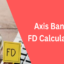 Get the Most Out of Your Fixed Deposit With the Axis Bank FD Calculator