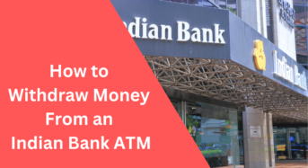 How to Withdraw Money From an Indian Bank ATM