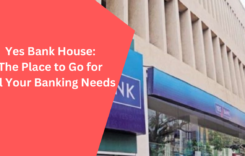 Yes Bank House: The Place to Go for All Your Banking Needs