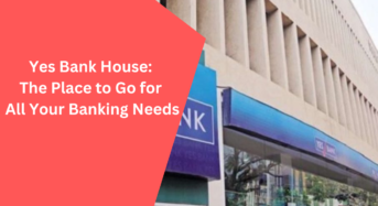 Yes Bank House: The Place to Go for All Your Banking Needs