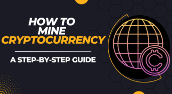 How to Mine Cryptocurrency: A Step-by-Step Guide