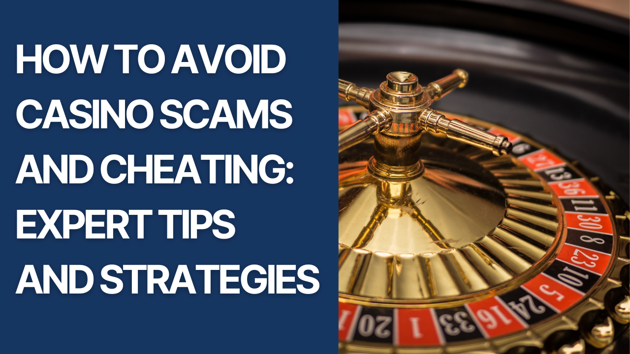 How to Avoid Casino Scams and Cheating