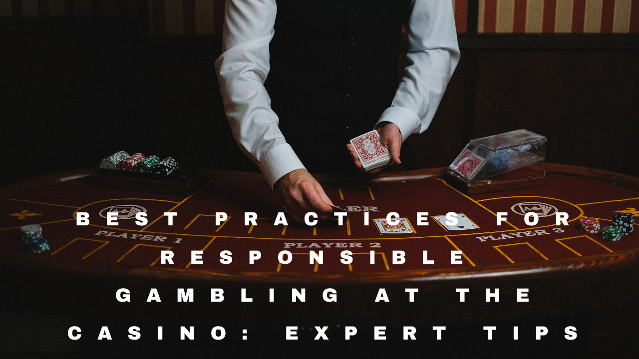 Best Practices for Responsible Gambling at the Casino