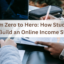 From Zero to Hero: How Students Can Build an Online Income Stream