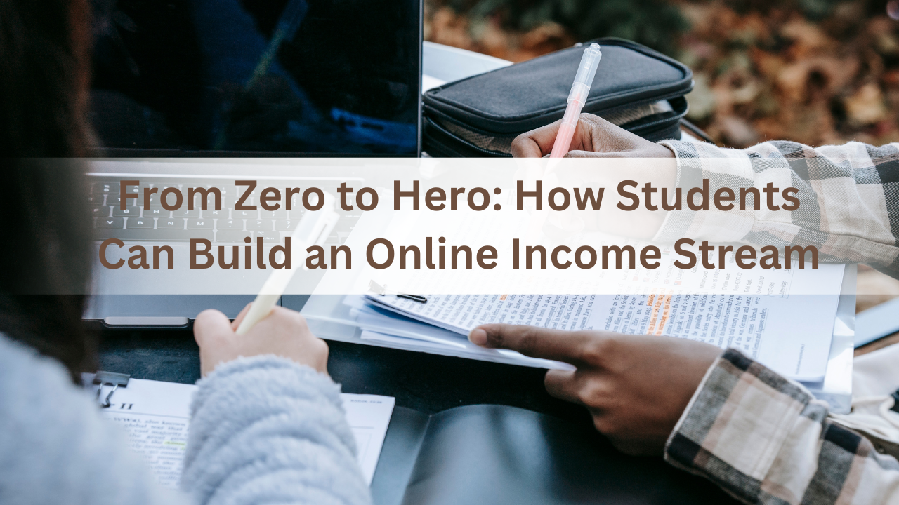 How Students Can Build an Online Income Stream