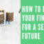 How to Plan Your Finances for a Secure Future