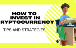 How to Invest in Cryptocurrency: Tips and Strategies