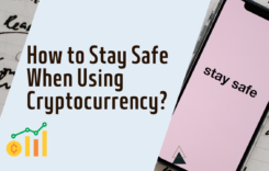 How to Stay Safe When Using Cryptocurrency?