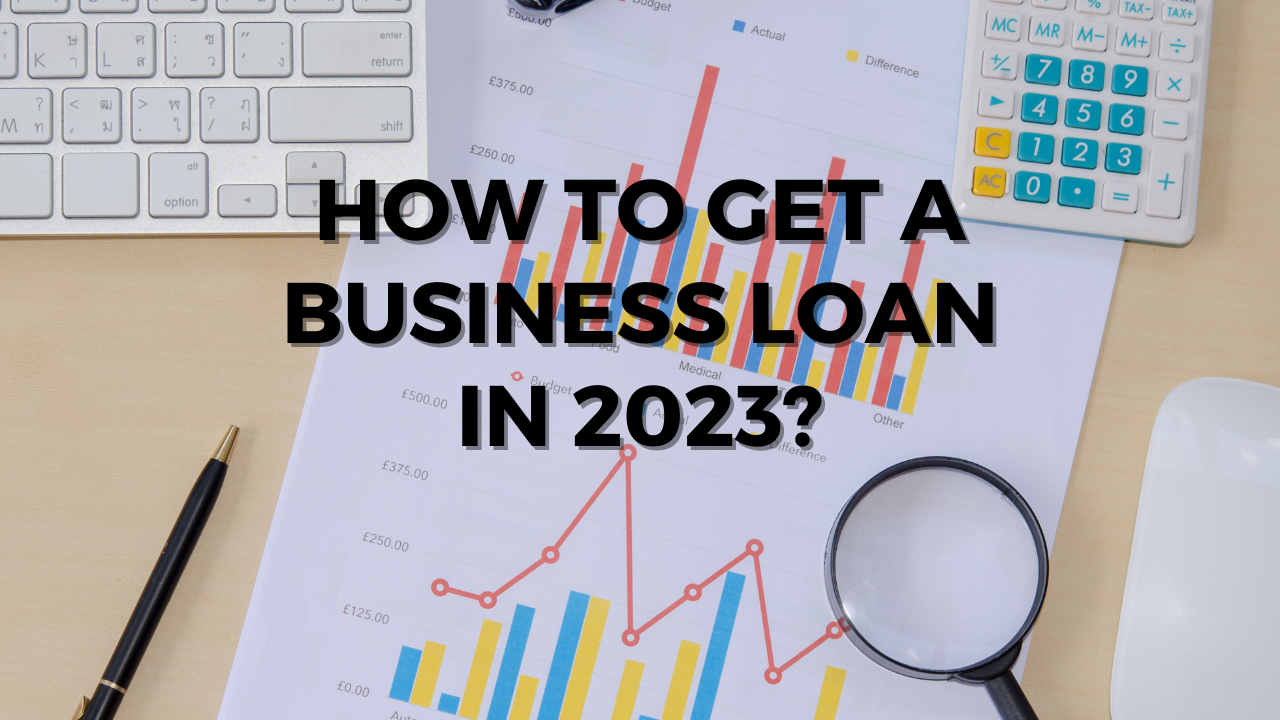 Get a Business Loan in 2023