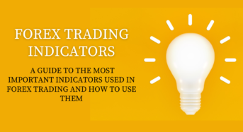 Forex trading indicators: A guide to the most important indicators used in Forex trading and how to use them