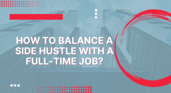How to balance a side hustle with a full-time job?
