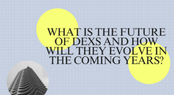 What is the future of DEXs and how will they evolve in the coming years?