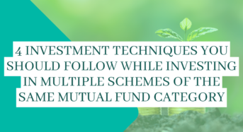 4 Investment Techniques You Should Follow While Investing In Multiple Schemes Of The Same Mutual Fund Category
