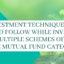 4 Investment Techniques You Should Follow While Investing In Multiple Schemes Of The Same Mutual Fund Category