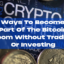5 Ways To Become A Part Of The Bitcoin Boom Without Trading Or Investing