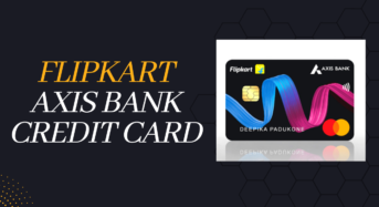 Flipkart Axis Bank Credit Card Review, Benefits, Features and Eligible Criteria