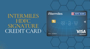 InterMiles HDFC Signature Credit Card Review, Benefits, Features and Eligible Criteria