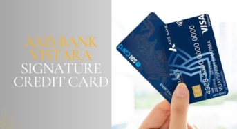 Axis Bank Vistara Signature Credit Card Review, Benefits, Features and Eligible Criteria
