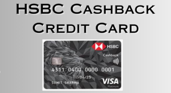 HSBC Cashback Credit Card Review, Benefits, Features and Eligible Criteria