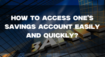How to access one’s savings account easily and quickly?