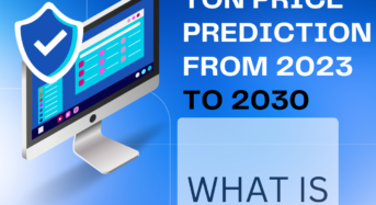 What is TON? TON Price Prediction 2023 to 2030