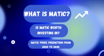 What is MATIC? MATIC Price Prediction 2023, 2024, 2025 to 2030