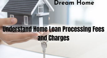 Understanding Home Loan Processing Fees and Charges: A Comprehensive Guide