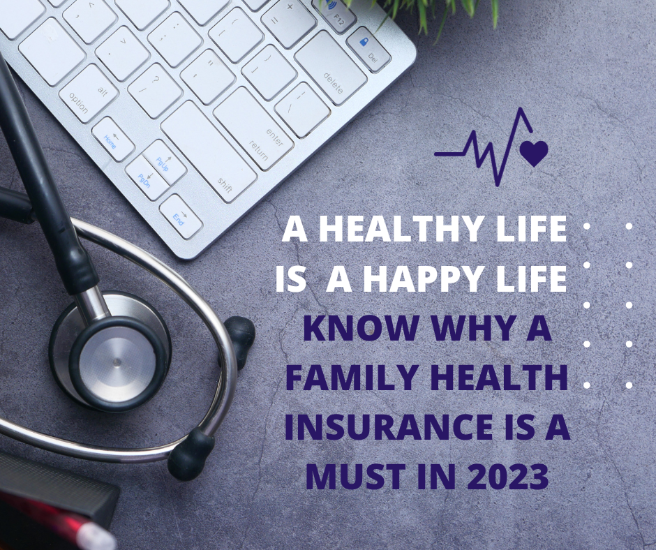 WHY A FAMILY HEALTH INSURANCE IS A MUST IN 2023