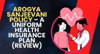 Arogya Sanjeevani Policy – A uniform health insurance plan (REVIEW)