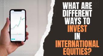 What are different ways to invest in International Equities?
