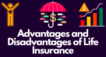 Advantages and Disadvantages of life insurance policy