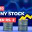 Top 10 Penny Stocks Below Rs 2 to Buy in India